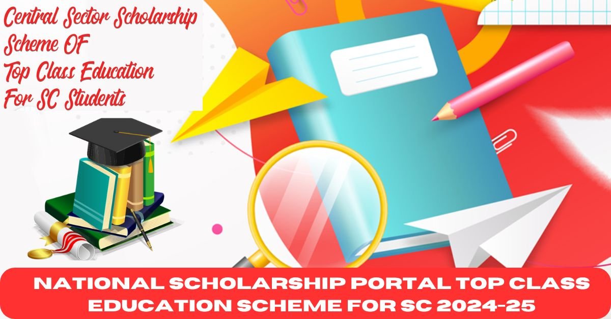 National Scholarship Portal Top Class Education Scheme for SC 2024-25