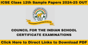Read more about the article ICSE Class 12th Sample Papers 2024-25 OUT: Download to Get 100% Result in ICSE Board