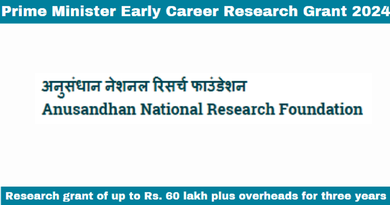 Prime Minister Early Career Research Grant 2024: An Initiative by ANRF