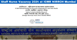Read more about the article Staff Nurse Vacancy 2024 at ICMR NIRRCH Mumbai: Click Link for Details