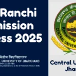 CUJ Ranchi Admission Process 2025: झारखंड का पहला केंद्रीय विश्वविद्यालय