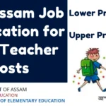 DEE Assam Job Notification for 4500 Teacher Posts: ग्रेजुएशन डिग्री और (TET) पास उम्मीदवार के लिए