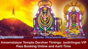Read more about the article Annamalaiyar Temple Darshan Timings 2025: Jyotirlingas VIP Pass Booking Online and Aarti Time